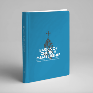 Basics of Church Membership: Pursuing Meaningful Local Church Membership