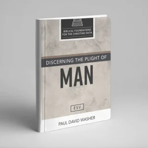 Discerning the Plight of Man (Paul Washer)