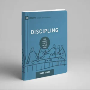 Discipling: How to Help Others Follow Jesus (Mark Dever)