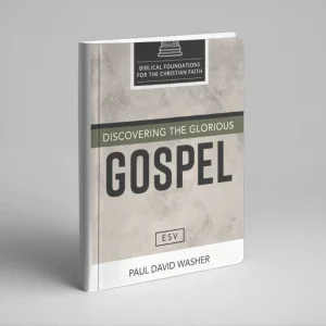 Discovering the Glorious Gospel (Paul Washer)