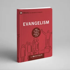 Evangelism: How the Whole Church Speaks of Jesus (J. Mack Stiles)