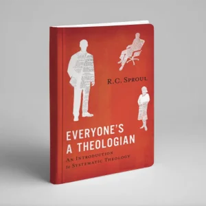 Everyone’s a Theologian: An Introduction to Systematic Theology (R. C. Sproul)