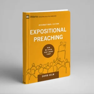 Expositional Preaching: How We Speak God’s Word Today (David Helm)