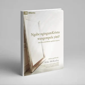 Ngabe NgingumKristu Wangempela Yini? (Mike McKinley)