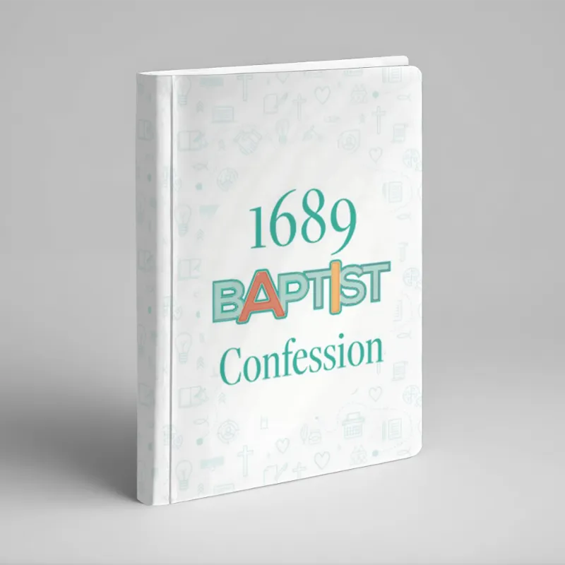 The Baptist Confession of Faith of 1689