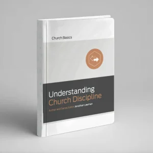 Understanding Church Discipline (Jonathan Leeman)