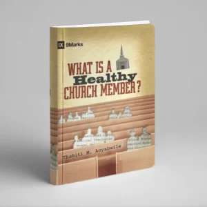 What is a Healthy Church Member? (Thabiti Anyabwile)