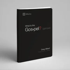 What is the Gospel? (Greg Gilbert)