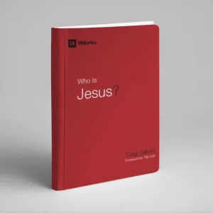 Who is Jesus? (Greg Gilbert)