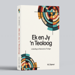Ek en Jy 'n Teoloog: 'n Inleiding tot Sistematise Teologie (R. C. Sproul)