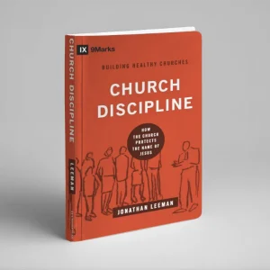 Church Discipline: How the Church Protects the Name of Jesus (Jonathan Leeman)