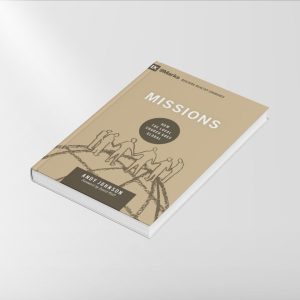 Missions: How the Local Church Goes Global (Andy Johnson)