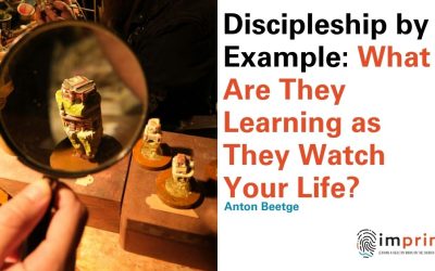 Discipleship by Example: What Are They Learning as They Watch Your Life?