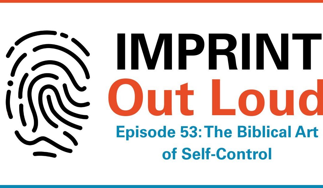 Episode #53—The Biblical Art of Self-Control