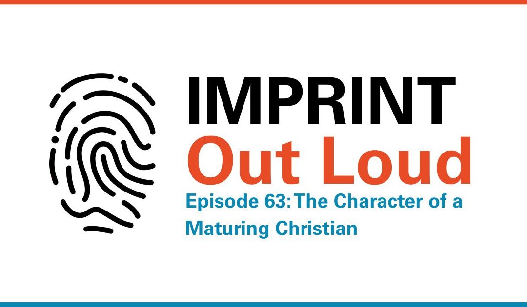 Episode #63—The Character of a Maturing Christian
