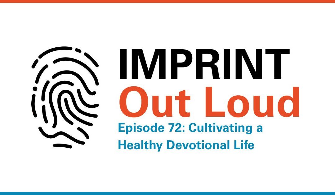 Episode #72—Cultivating a Healthy Devotional Life