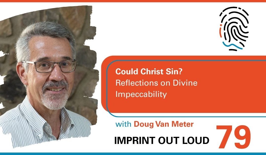 Episode #79—Could Christ Sin? Reflections in Divine Impeccability