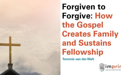 Forgiven to Forgive: How the Gospel Creates Family and Sustains Fellowship