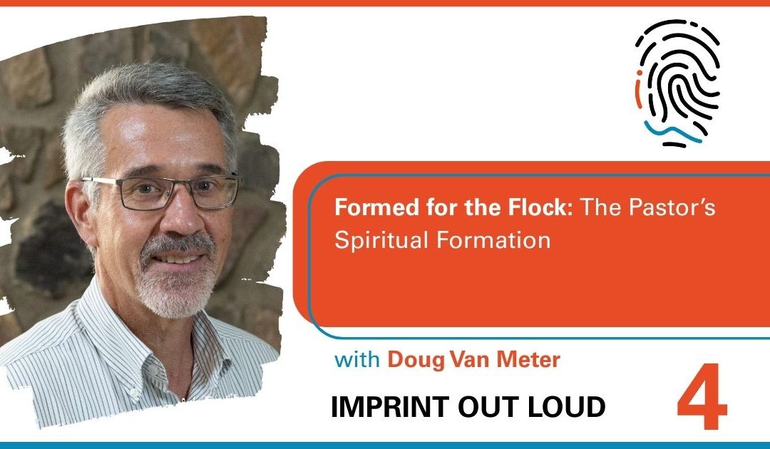 Episode #4—Formed for the Flock: The Pastor’s Spiritual Formation