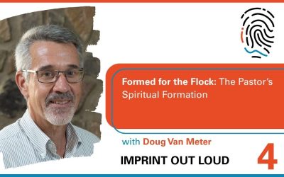 Episode #4—Formed for the Flock: The Pastor’s Spiritual Formation