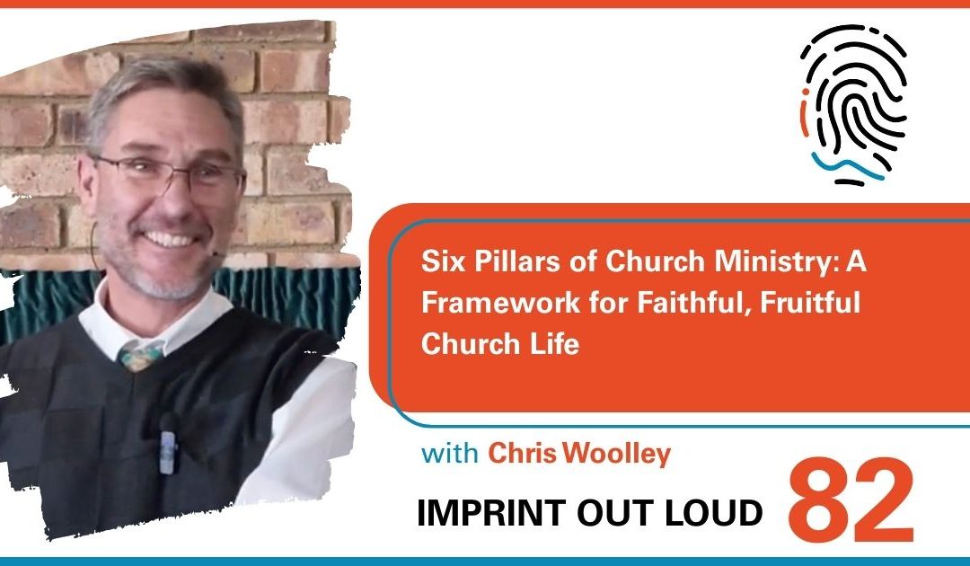 Episode #83—Six Pillars of Church Ministry: A Framework for Faithful, Fruitful Church Life