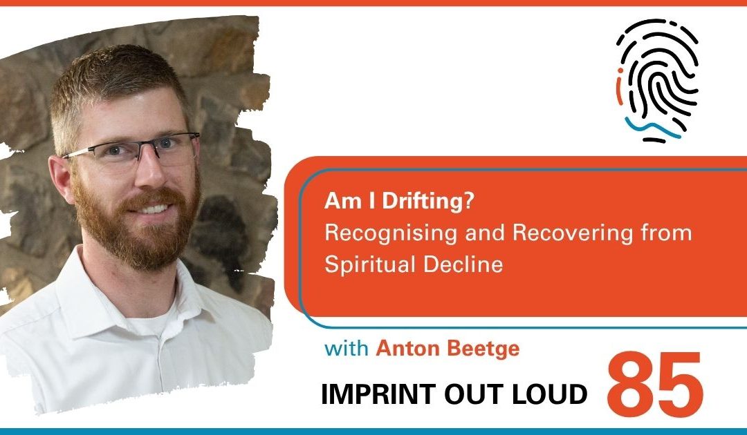 Episode #85—Am I Drifting? Recognising and Recovering from Spiritual Decline