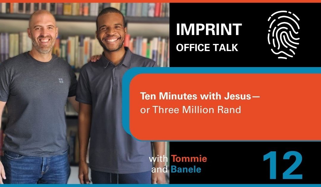 Bonus Episode #12—Ten Minutes with Jesus—or Three Million Rand