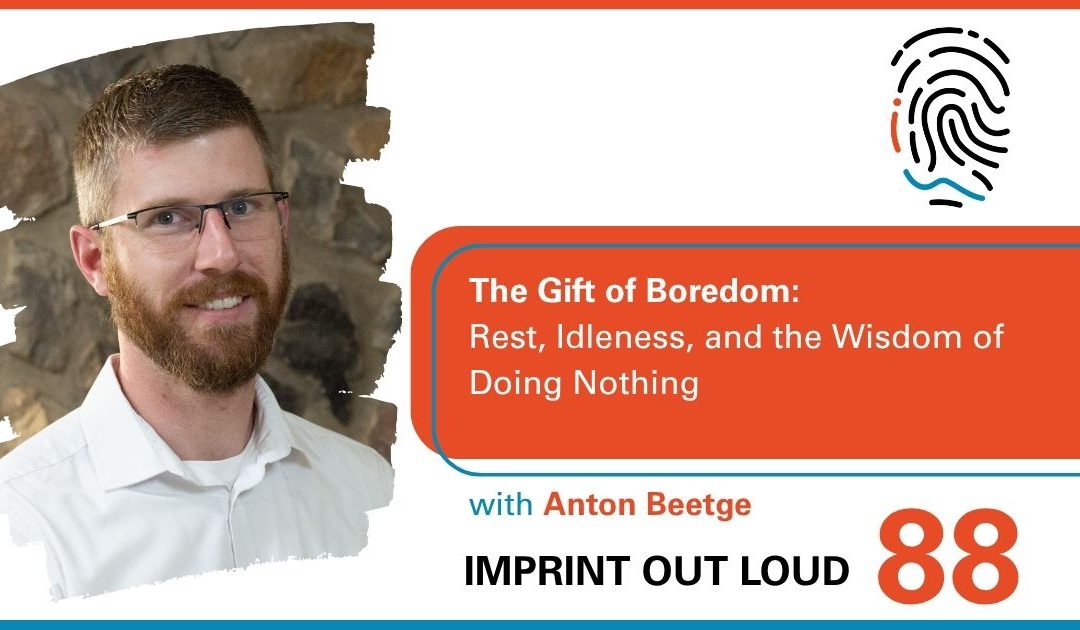 Episode #88—The Gift of Boredom: Rest, Idleness, and the Wisdom of Doing Nothing