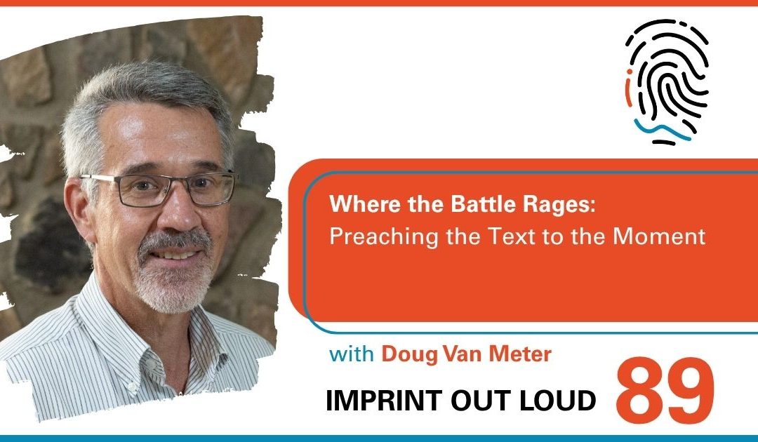 Episode #89—Where the Battle Rages: Preaching the Text to the Moment