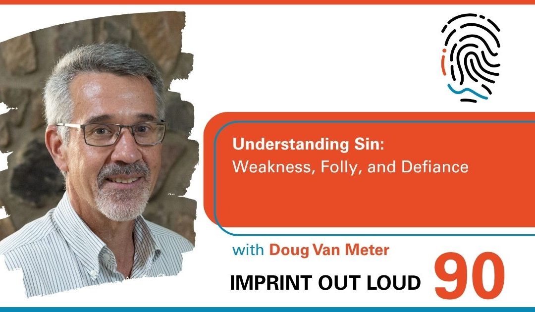 Episode #90—Understanding Sin: Weakness, Folly, and Defiance