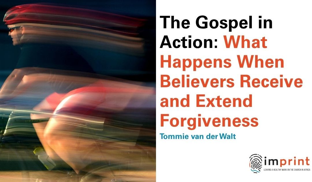 The Gospel in Action: What Happens When Believers Receive and Extend Forgiveness