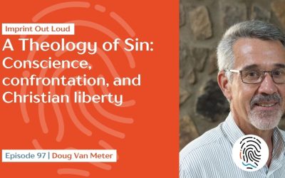 Episode #97—A Theology of Sin: Conscience, Confrontation, and Christian Liberty