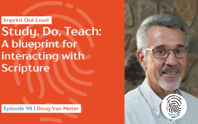 Episode #98—Study, Do, Teach: A Blueprint for Interacting with Scripture